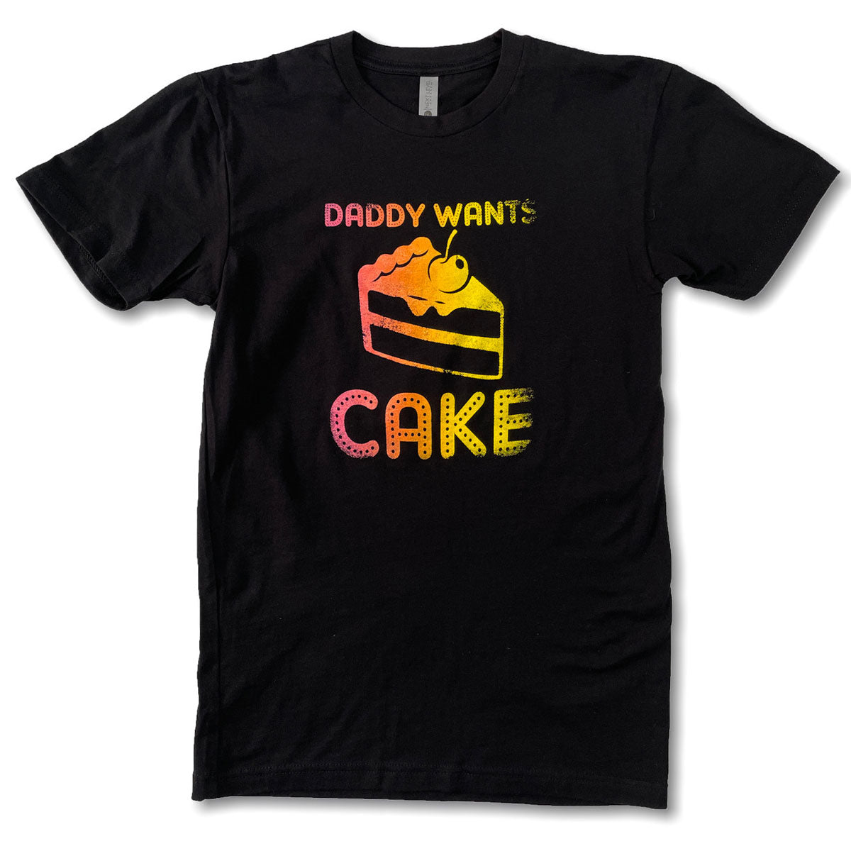 Daddy Wants Cake T-Shirt