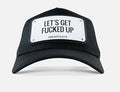 Lets Get Fucked Up Hat